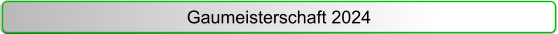 Gaumeisterschaft 2024