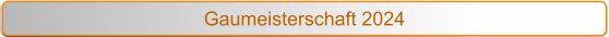 Gaumeisterschaft 2024