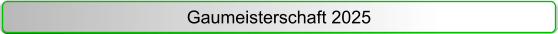 Gaumeisterschaft 2025